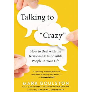 Mark Goulston - GEBRAUCHT Talking to Crazy: How to Deal with the Irrational and Impossible People in Your Life - Preis vom 29.04.2024 04:59:55 h