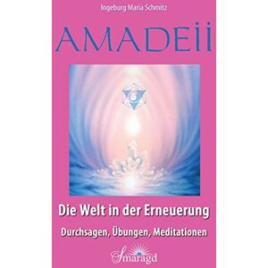 Schmitz, Ingeburg Maria - GEBRAUCHT Amadeii - Die Welt in der Erneuerung: Durchsagen, Übungen, Meditationen - Preis vom 06.05.2024 04:58:55 h