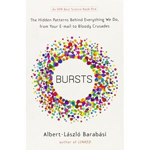 Albert-László Barabási - GEBRAUCHT Bursts: The Hidden Patterns Behind Everything We Do, from Your E-mail to Bloody Crusades - Preis vom 09.05.2024 04:53:29 h