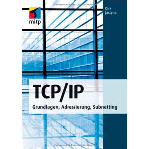 Dirk Jarzyna - GEBRAUCHT TCP/IP: Grundlagen, Adressierung, Subnetting - Preis vom 27.04.2024 04:56:19 h