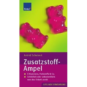 Astrid Schobert - GEBRAUCHT Zusatzstoff-AMPEL: E-Nummern, Farbstoffe & Co. Schädlich oder unbedenklich: was das Etikett verrät - Preis vom 26.04.2024 05:02:28 h