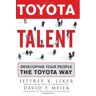 Jeffrey Liker - GEBRAUCHT Toyota Talent: Developing Your People the Toyota Way - Preis vom 28.03.2024 06:04:05 h