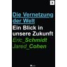 Eric Schmidt - GEBRAUCHT Die Vernetzung der Welt: Ein Blick in unsere Zukunft - Preis vom 28.03.2024 06:04:05 h