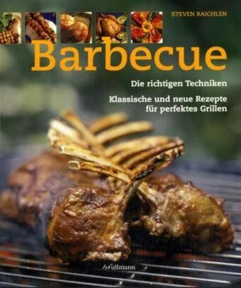 Steven Raichlen - GEBRAUCHT Barbecue: Die richtigen Techniken, klassische und neue Rezepte für perfektes Grillen - Preis vom 20.08.2023 05:07:21 h