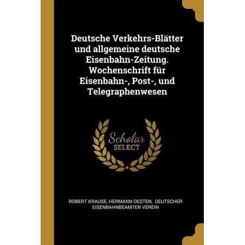 Wentworth Pr Deutsche Verkehrs-Blätter Und Allgemeine Deutsche Eisenbahn-Zeitung. Wochenschrift Für Eisenbahn-, Post-, Und Telegraphenwesen -23.4 x 15.6 x 3.0 cm
