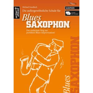 Artist ahead Die außergewöhnliche Schule für Blues-Saxophon (Altsaxophon) -29.7 x 21.2 x 1.0 cm