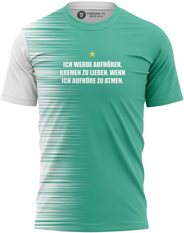 Tribune FC T-shirt Ich werde aufhören, Bremen zu lieben, wenn ich aufhöre zu atmen - Fans Breme