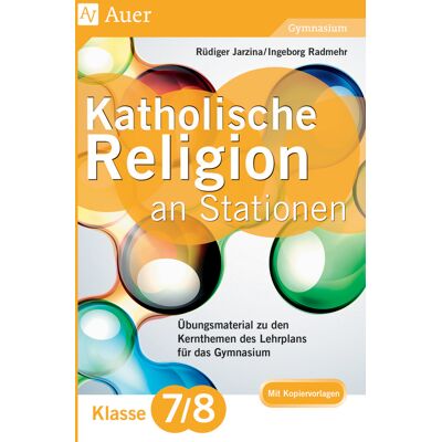 Auer Verlag Katholische Religion an Stationen 7-8 Gymnasium Auer Verlag Katholische Religion an Stationen 7-8 Gymnasium