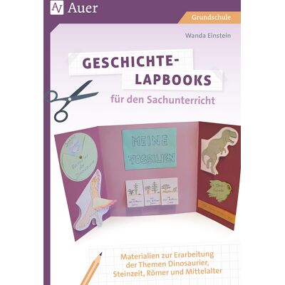 Auer Verlag Geschichte-Lapbooks für den Sachunterricht Auer Verlag Geschichte-Lapbooks für den Sachunterricht
