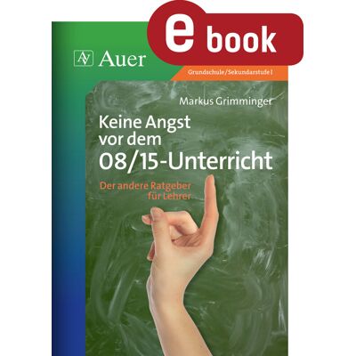 Auer Verlag Keine Angst vor dem 08_15 Unterricht Auer Verlag Keine Angst vor dem 08_15 Unterricht