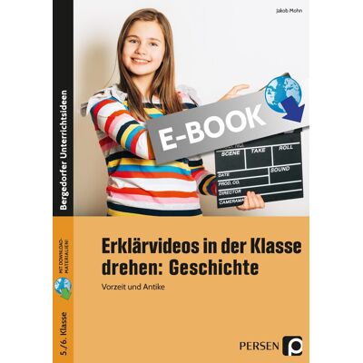 Persen Verlag Erklärvideos in der Klasse drehen: Geschichte 5/6 Persen Verlag Erklärvideos in der Klasse drehen: Geschichte 5/6