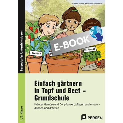 Persen Verlag Einfach gärtnern in Topf und Beet - Grundschule Persen Verlag Einfach gärtnern in Topf und Beet - Grundschule