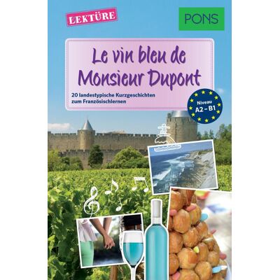 Langenscheidt PONS Kurzgeschichten: Le vin bleu de Monsieur Dupont Langenscheidt PONS Kurzgeschichten: Le vin bleu de Monsieur Dupont