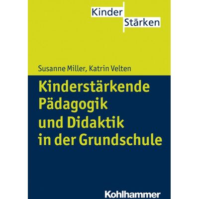 Kohlhammer Kinderstärkende Pädagogik in der Grundschule Kohlhammer Kinderstärkende Pädagogik in der Grundschule