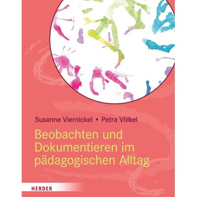 Herder Beobachten und Dokumentieren im pädagogischen Alltag Herder Beobachten und Dokumentieren im pädagogischen Alltag