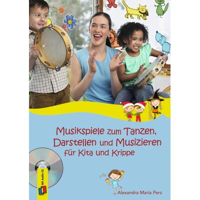 Verlag an der Ruhr Musikspiele zum Tanzen, Darstellen und Musizieren für Kita und Krippe Verlag an der Ruhr Musikspiele zum Tanzen, Darstellen und Musizieren für Kita und Krippe