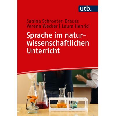 UTB Sprache im naturwissenschaftlichen Unterricht UTB Sprache im naturwissenschaftlichen Unterricht