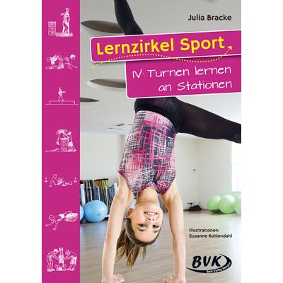 BVK Buch Verlag Kempen Lernzirkel Sport IV: Turnen lernen an Stationen BVK Buch Verlag Kempen Lernzirkel Sport IV: Turnen lernen an Stationen