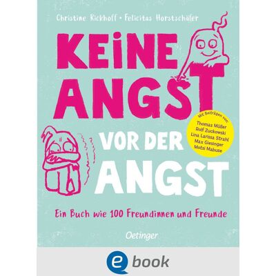 Oetinger Keine Angst vor der Angst. Ein Buch wie 100 Freundinnen und Freunde Oetinger Keine Angst vor der Angst. Ein Buch wie 100 Freundinnen und Freunde