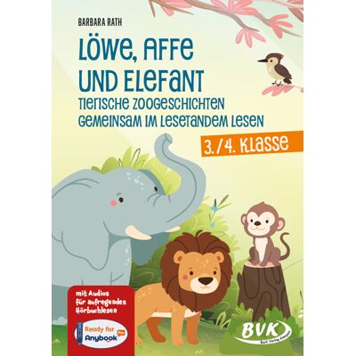 BVK Buch Verlag Kempen Löwe, Affe und Elefant - Tierische Zoogeschichten gemeinsam im Lesetandem lesen BVK Buch Verlag Kempen Löwe, Affe und Elefant - Tierische Zoogeschichten gemeinsam im Lesetandem lesen