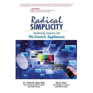 Frederick Hayes-Roth - GEBRAUCHT Radical Simplicity: Transforming Computers into Me-Centric Appliances (Hewlett-Packard Press Strategic Books) - Preis vom 08.05.2024 04:49:53 h