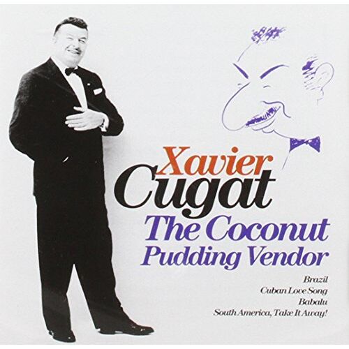 Xavier Cugat – GEBRAUCHT Coconut Pudding Vendor – Preis vom 08.01.2024 05:55:10 h
