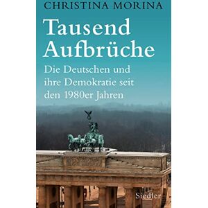 Christina Morina - GEBRAUCHT Tausend Aufbrüche: Die Deutschen und ihre Demokratie seit den 1980er-Jahren - Preis vom 05.05.2024 04:53:23 h