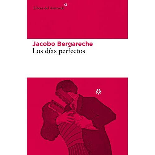 Jacobo Bergareche Mendoza – GEBRAUCHT Los días perfectos (Libros del Asteroide, Band 255) – Preis vom 04.01.2024 05:57:39 h