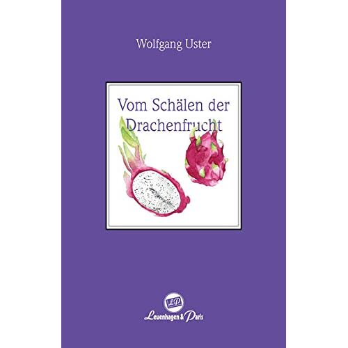 Wolfgang Uster - GEBRAUCHT Vom Schälen der Drachenfrucht - Preis vom 01.10.2023 04:58:14 h