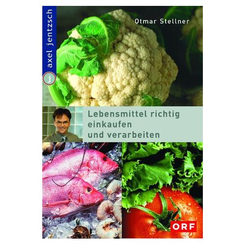 Otmar Stellner – GEBRAUCHT Lebensmittel richtig einkaufen und verarbeiten – Preis vom 08.01.2024 05:55:10 h