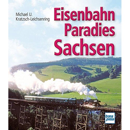 Kratzsch-Leichsenring, Michael U. - GEBRAUCHT Eisenbahnparadies Sachsen - Preis vom 20.05.2023 05:14:47 h