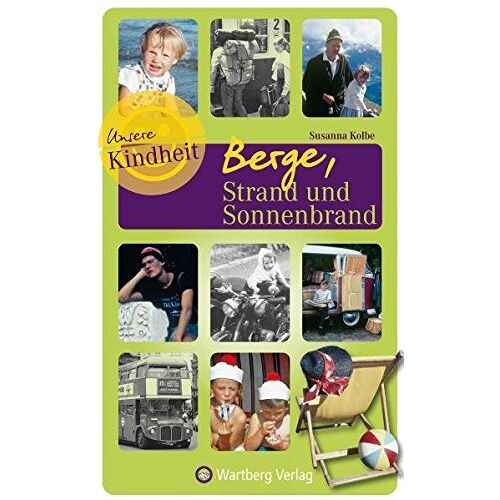 Susanna Kolbe – GEBRAUCHT Unsere Kindheit – Berge, Strand und Sonnenbrand – Preis vom 08.01.2024 05:55:10 h