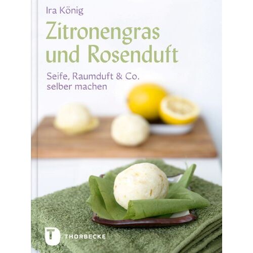 Ira König – GEBRAUCHT Zitronengras und Rosenduft – Seife, Raumduft & Co. selber machen – Preis vom 24.12.2023 05:51:55 h