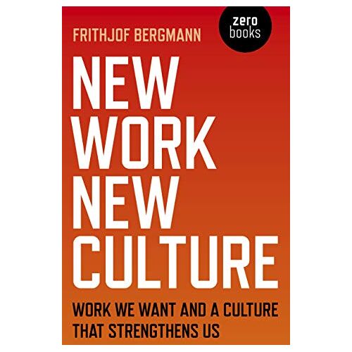 Frithjof Bergmann - GEBRAUCHT Bergmann, F: New Work New Culture - Preis vom 18.04.2024 05:05:10 h