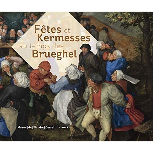 Gebraucht: Collectif - GEBRAUCHT Fêtes et kermesses au temps des Brueghel - Preis vom 15.07.2022 04:32:24 h
