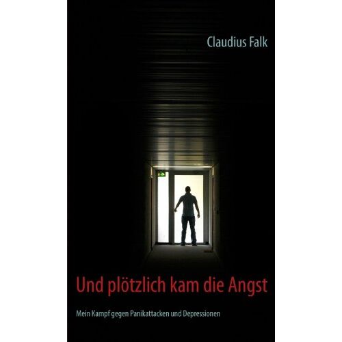 Claudius Falk – GEBRAUCHT Und plötzlich kam die Angst: Mein Kampf gegen Panikattacken und Depressionen – Preis vom 08.01.2024 05:55:10 h