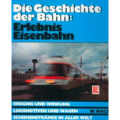 Werner Walz - GEBRAUCHT Die Geschichte der Bahn: Erlebnis Eisenbahn - Preis vom 19.04.2024 05:01:45 h