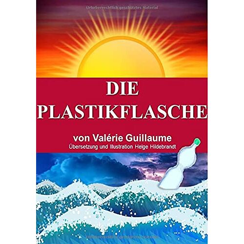 Valérie Guillaume - GEBRAUCHT Die Plastikflasche - Preis vom 12.03.2023 06:11:34 h