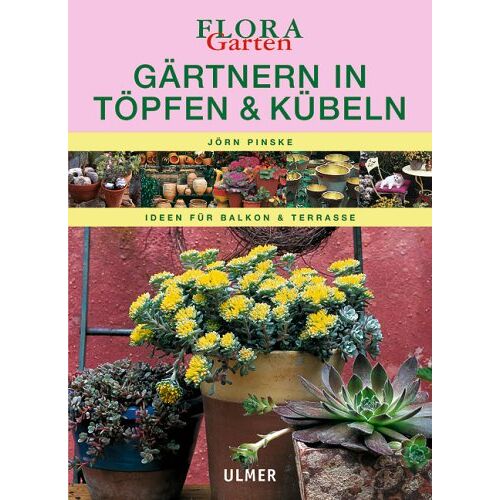 Jörn Pinske - GEBRAUCHT Gärtnern in Töpfen und Kübeln. Ideen für Balkon und Terrasse - Preis vom 23.05.2023 05:05:04 h