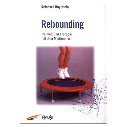 Reinhard Bayerlein – GEBRAUCHT Rebounding. Training und Therapie mit dem Minitrampolin – Preis vom 04.01.2024 05:57:39 h