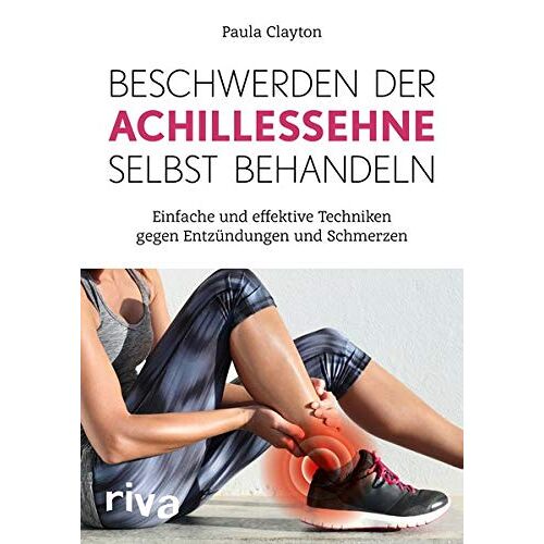 Paula Clayton – GEBRAUCHT Beschwerden der Achillessehne selbst behandeln: Einfache und effektive Techniken gegen Entzündungen und Schmerzen – Preis vom 08.01.2024 05:55:10 h