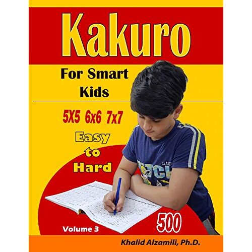 Alzamili, Dr. Khalid - GEBRAUCHT Kakuro For Smart Kids: 5x5 – 6x6 – 7x7 Puzzles :: 500 Easy to Hard (Logic Puzzles for Kids, Band 3) - Preis vom 06.09.2023 05:03:33 h