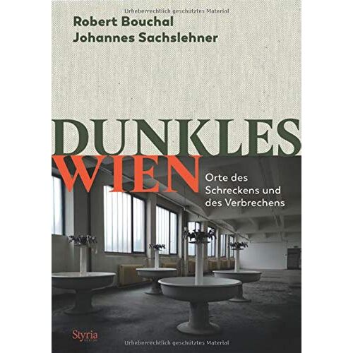 Robert Bouchal – GEBRAUCHT Dunkles Wien: Orte des Schreckens und des Verbrechens – Preis vom 08.01.2024 05:55:10 h