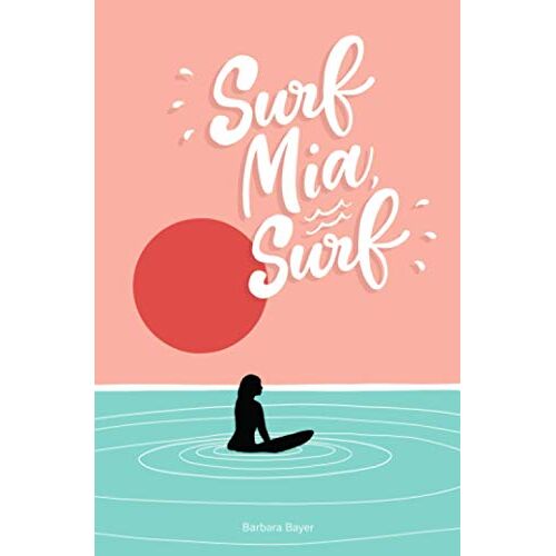 Barbara Bayer – GEBRAUCHT Surf Mia, Surf! – Preis vom 04.01.2024 05:57:39 h