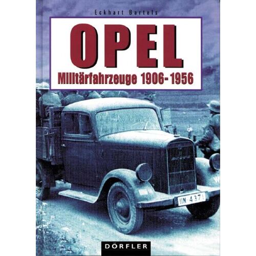 Eckhart Bartels - GEBRAUCHT Opel Militärfahrzeuge 1906 - 1956 - Preis vom 27.03.2024 06:01:49 h