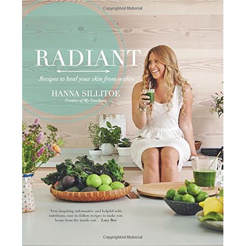 Hanna Sillitoe - GEBRAUCHT Radiant - Eat Your Way to Healthy Skin: Recipes to Heal Your Skin from Within - Preis vom 03.10.2022 04:58:03 h