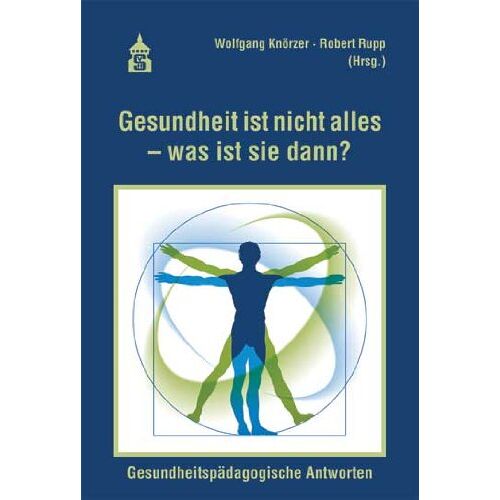 Wolfgang Knörzer – GEBRAUCHT Gesundheit ist nicht alles – was ist sie dann?: Gesundheitspädagogische Antworten – Preis vom 08.01.2024 05:55:10 h