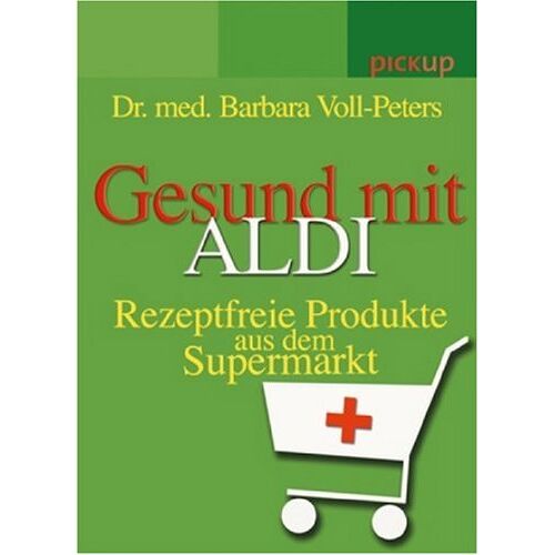 Barbara Voll-Peters – GEBRAUCHT Gesund mit ALDI: Gesundheit aus dem Supermarkt – Preis vom 08.01.2024 05:55:10 h