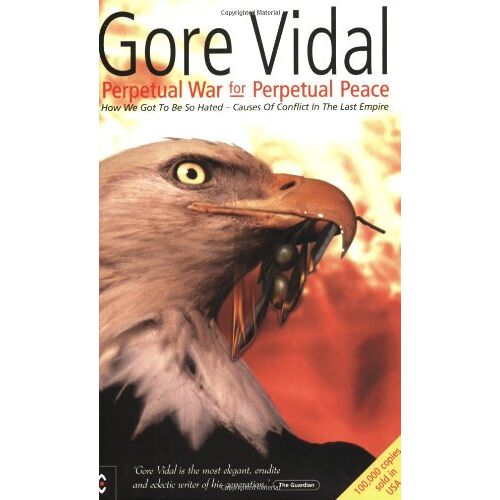 Gore Vidal - GEBRAUCHT Perpetual War for Perpetual Peace: How We Got to be So Hated, Causes of Conflict in the Last Empire - Preis vom 19.04.2024 05:01:45 h