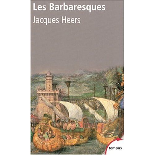 Jacques Heers – GEBRAUCHT Les Barbaresques : La course et la guerre en Méditerranée, XIVe-XVIe siècle – Preis vom 04.01.2024 05:57:39 h